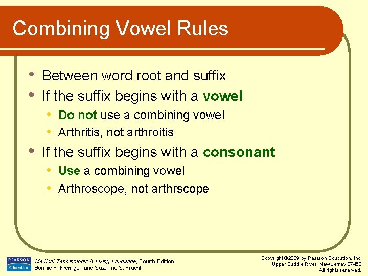 Combining Vowel Rules • • • Between word root and suffix If the suffix