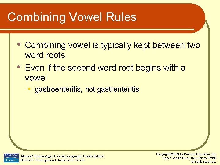 Combining Vowel Rules • • Combining vowel is typically kept between two word roots