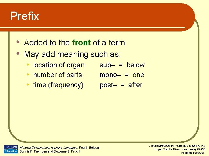 Prefix • • Added to the front of a term May add meaning such