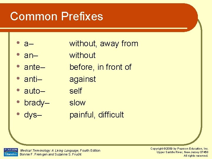 Common Prefixes • • a– ante– anti– auto– brady– dys– without, away from without