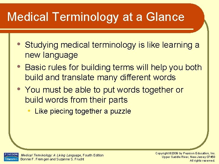 Medical Terminology at a Glance • • • Studying medical terminology is like learning