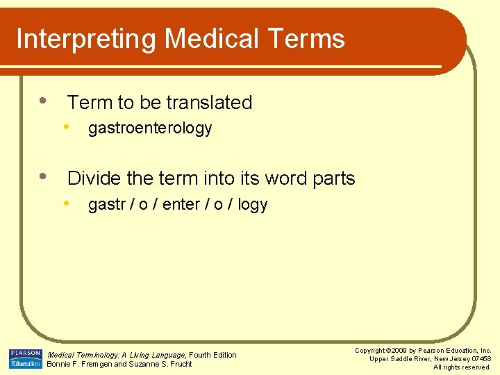Interpreting Medical Terms • Term to be translated • gastroenterology • Divide the term