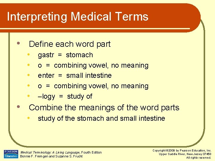 Interpreting Medical Terms • • Define each word part • gastr = stomach •