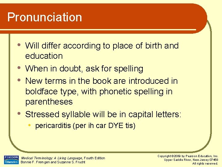 Pronunciation • • Will differ according to place of birth and education When in