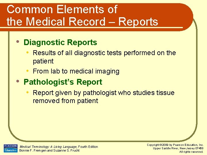 Common Elements of the Medical Record – Reports • Diagnostic Reports • Results of