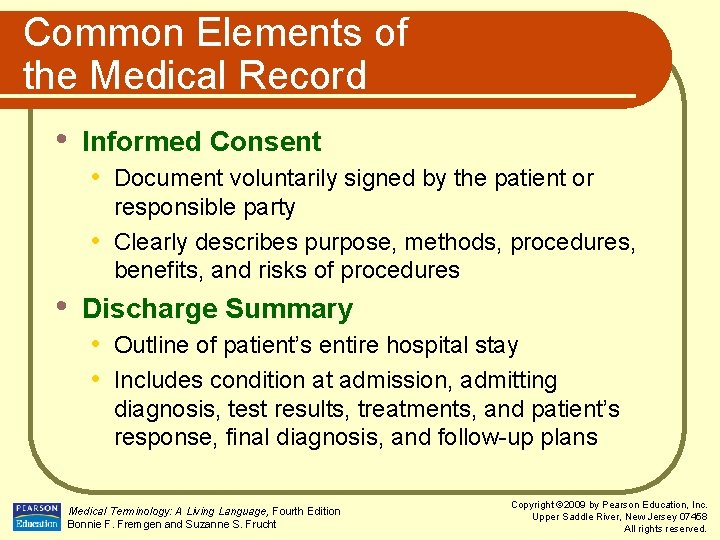 Common Elements of the Medical Record • Informed Consent • Document voluntarily signed by