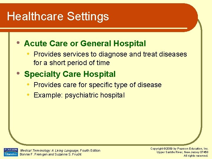 Healthcare Settings • Acute Care or General Hospital • Provides services to diagnose and