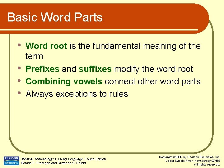 Basic Word Parts • • Word root is the fundamental meaning of the term