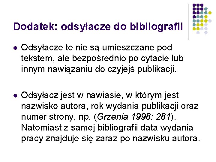 Dodatek: odsyłacze do bibliografii l Odsyłacze te nie są umieszczane pod tekstem, ale bezpośrednio