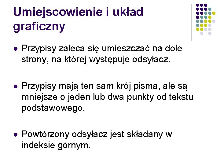 Umiejscowienie i układ graficzny l Przypisy zaleca się umieszczać na dole strony, na której