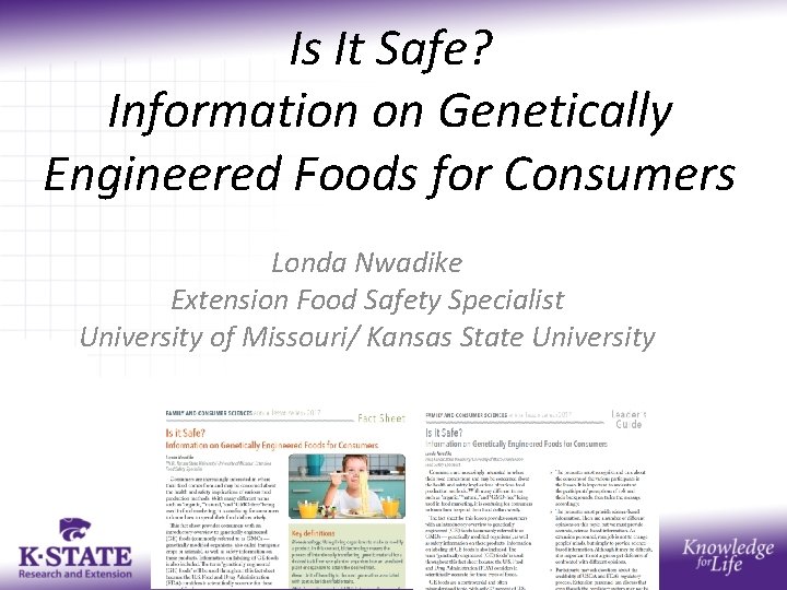 Is It Safe? Information on Genetically Engineered Foods for Consumers Londa Nwadike Extension Food