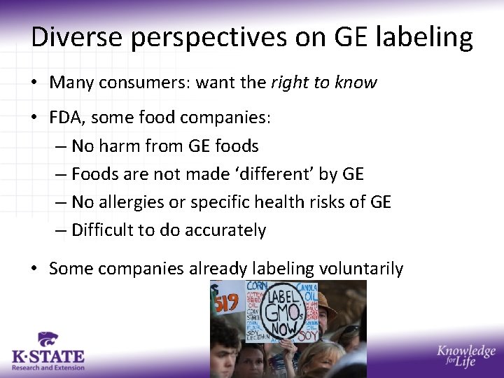 Diverse perspectives on GE labeling • Many consumers: want the right to know •
