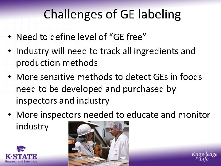 Challenges of GE labeling • Need to define level of “GE free” • Industry