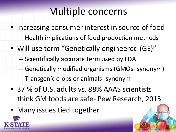 Multiple concerns • Increasing consumer interest in source of food – Health implications of