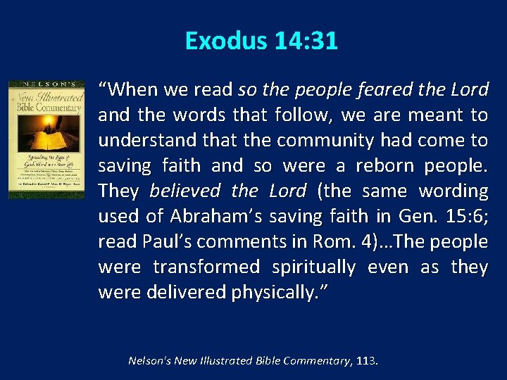 Exodus 14: 31 “When we read so the people feared the Lord and the