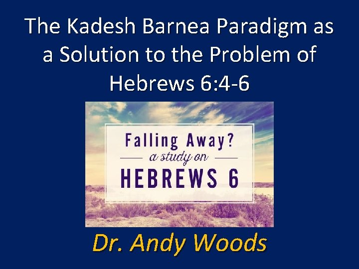 The Kadesh Barnea Paradigm as a Solution to the Problem of Hebrews 6: 4