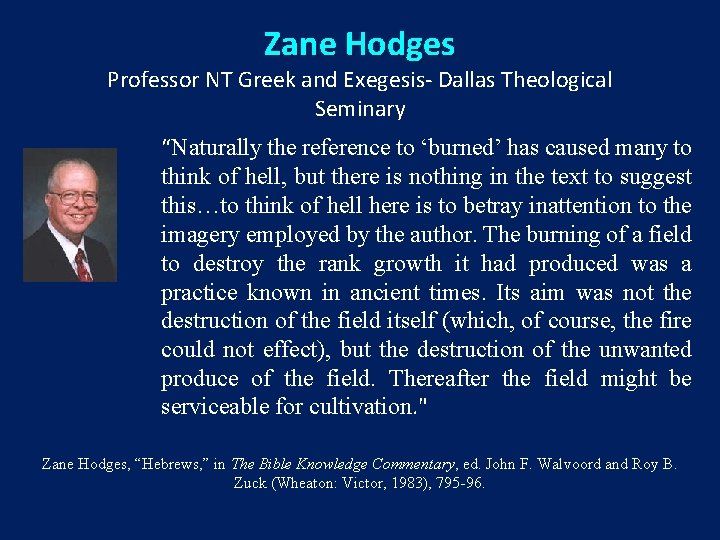 Zane Hodges Professor NT Greek and Exegesis- Dallas Theological Seminary “Naturally the reference to