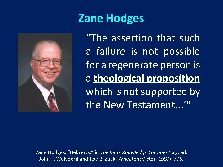 Zane Hodges “The assertion that such a failure is not possible for a regenerate