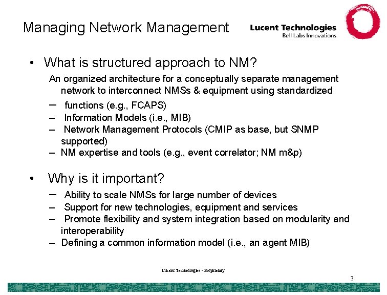 Managing Network Management • What is structured approach to NM? An organized architecture for