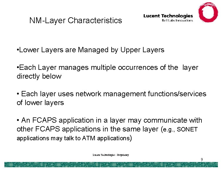 NM-Layer Characteristics • Lower Layers are Managed by Upper Layers • Each Layer manages