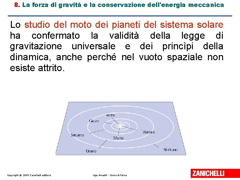 8. La forza di gravità e la conservazione dell'energia meccanica Lo studio del moto