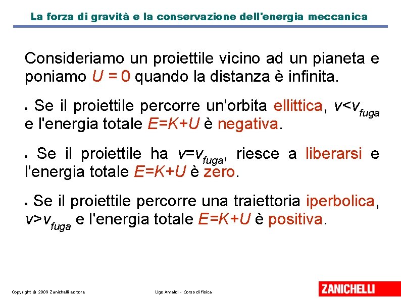 La forza di gravità e la conservazione dell'energia meccanica Consideriamo un proiettile vicino ad