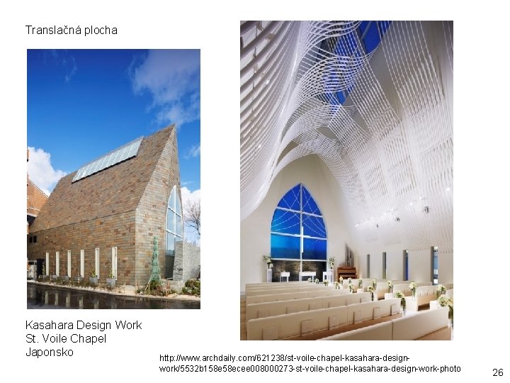 Translačná plocha Kasahara Design Work St. Voile Chapel Japonsko http: //www. archdaily. com/621238/st-voile-chapel-kasahara-designwork/5532 b
