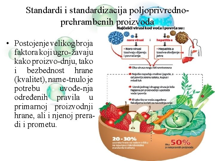 Standardi i standardizacija poljoprivrednoprehrambenih proizvoda • Postojenje velikog broja faktora koji ugro-žavaju kako proizvo-dnju,