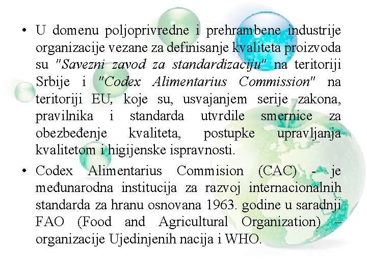  • U domenu poljoprivredne i prehrambene industrije organizacije vezane za definisanje kvaliteta proizvoda