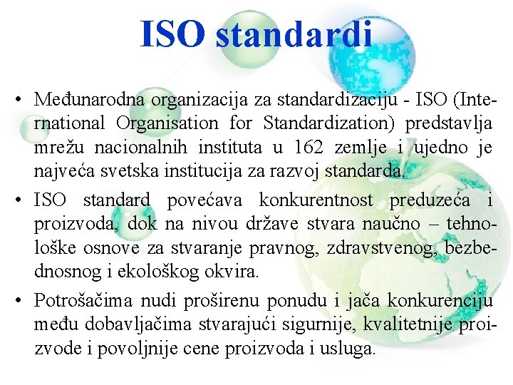 ISO standardi • Međunarodna organizacija za standardizaciju - ISO (International Organisation for Standardization) predstavlja