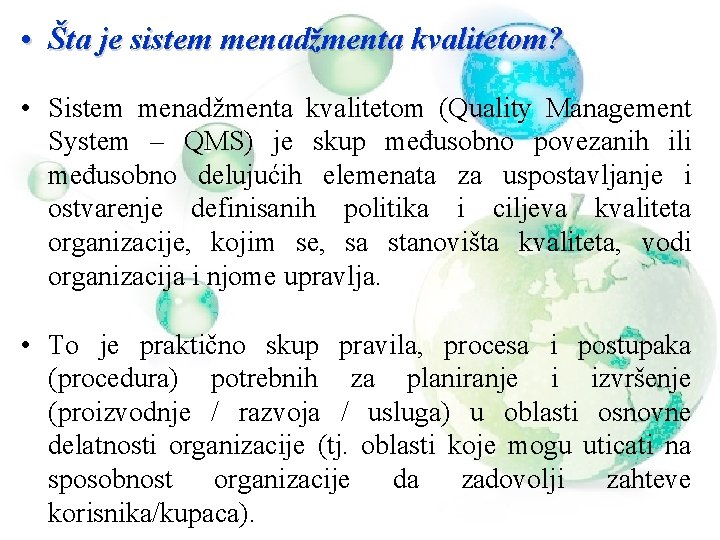  • Šta je sistem menadžmenta kvalitetom? • Sistem menadžmenta kvalitetom (Quality Management System