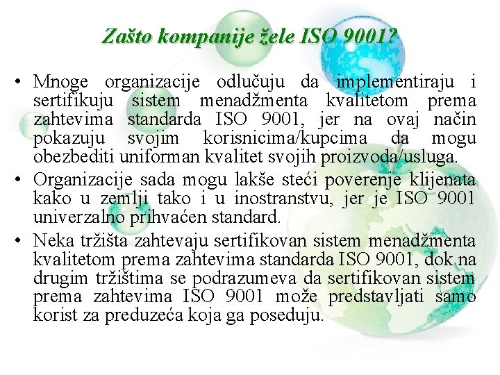 Zašto kompanije žele ISO 9001? • Mnoge organizacije odlučuju da implementiraju i sertifikuju sistem