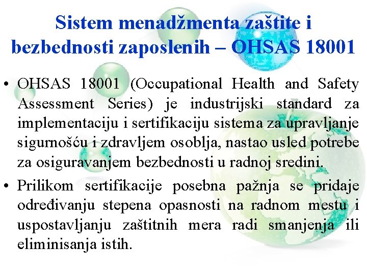 Sistem menadžmenta zaštite i bezbednosti zaposlenih – OHSAS 18001 • OHSAS 18001 (Occupational Health