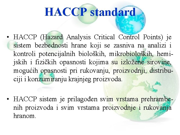 HACCP standard • HACCP (Hazard Analysis Critical Control Points) je sistem bezbednosti hrane koji