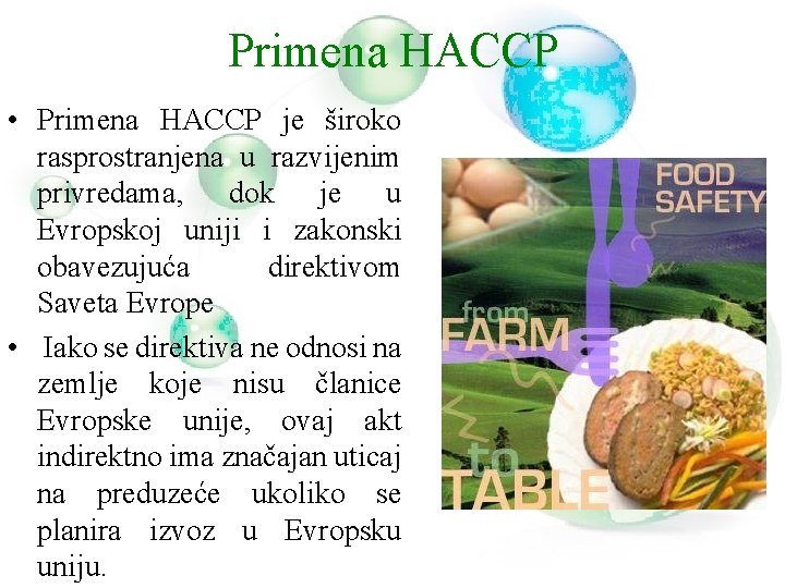 Primena HACCP • Primena HACCP je široko rasprostranjena u razvijenim privredama, dok je u