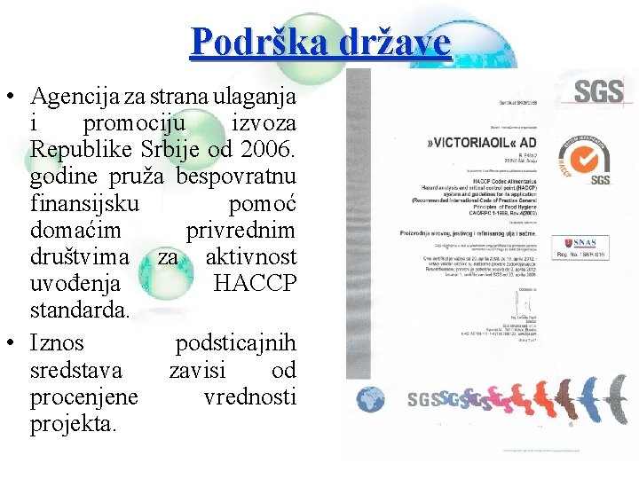 Podrška države • Agencija za strana ulaganja i promociju izvoza Republike Srbije od 2006.