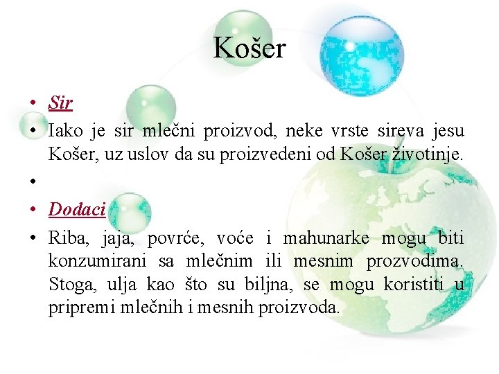 Košer • Sir • Iako je sir mlečni proizvod, neke vrste sireva jesu Košer,