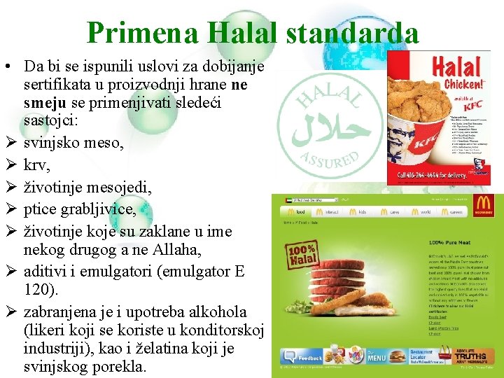 Primena Halal standarda • Da bi se ispunili uslovi za dobijanje sertifikata u proizvodnji