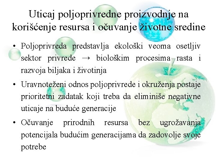 Uticaj poljoprivredne proizvodnje na korišćenje resursa i očuvanje životne sredine • Poljoprivreda predstavlja ekološki