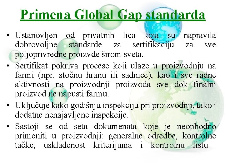 Primena Global Gap standarda • Ustanovljen od privatnih lica koja su napravila dobrovoljne standarde