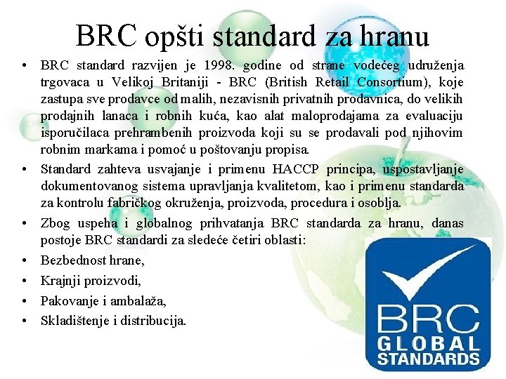 BRC opšti standard za hranu • BRC standard razvijen je 1998. godine od strane