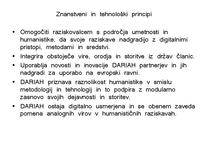 Znanstveni in tehnološki principi • Omogočiti raziskovalcem s področja umetnosti in humanistike, da svoje