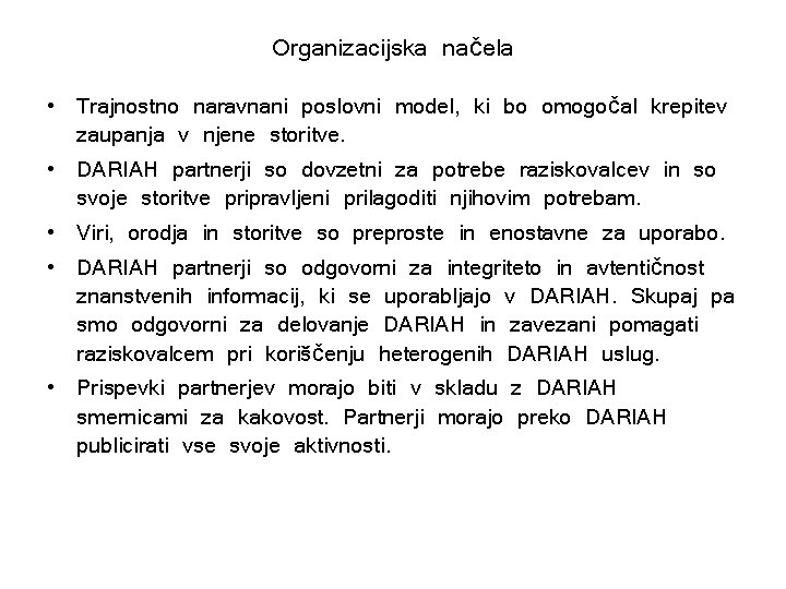 Organizacijska načela • Trajnostno naravnani poslovni model, ki bo omogočal krepitev zaupanja v njene
