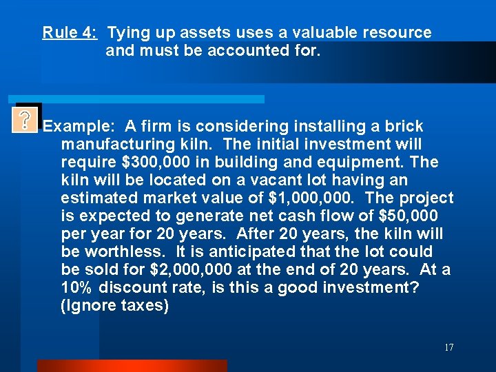 Rule 4: Tying up assets uses a valuable resource and must be accounted for.