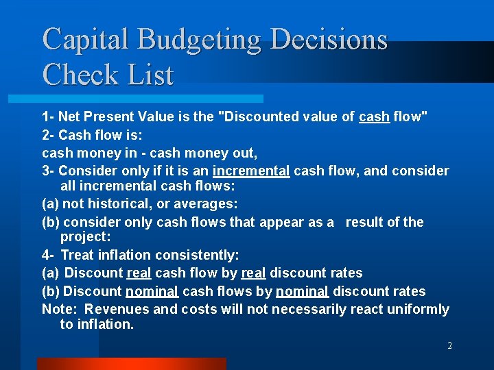 Capital Budgeting Decisions Check List 1 - Net Present Value is the "Discounted value