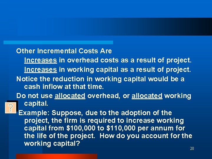 Other Incremental Costs Are Increases in overhead costs as a result of project. Increases