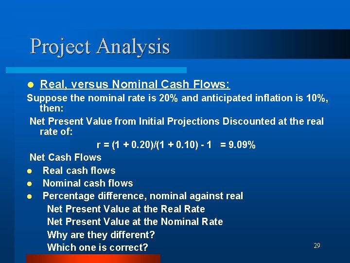 Project Analysis l Real, versus Nominal Cash Flows: Suppose the nominal rate is 20%