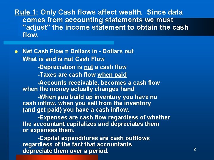 Rule 1: Only Cash flows affect wealth. Since data comes from accounting statements we