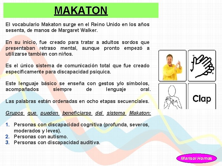 MAKATON El vocabulario Makaton surge en el Reino Unido en los años sesenta, de