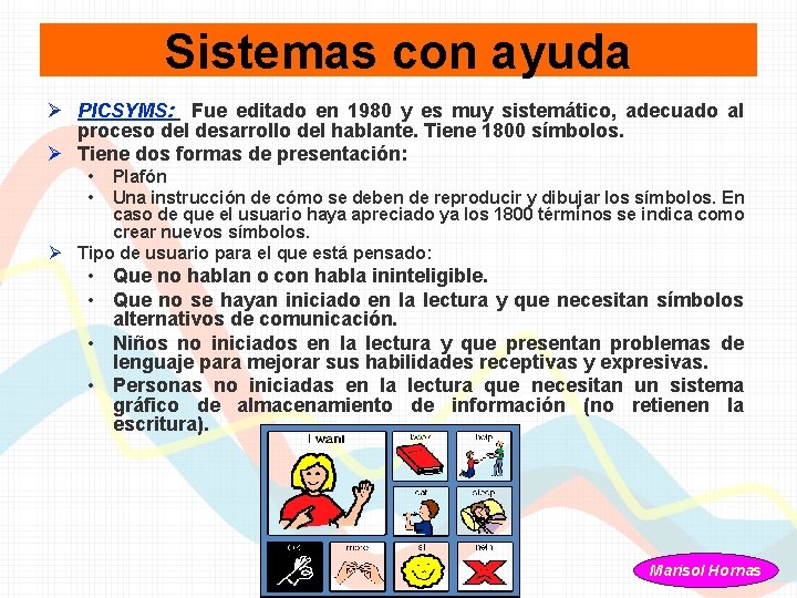 Sistemas con ayuda Ø PICSYMS: Fue editado en 1980 y es muy sistemático, adecuado